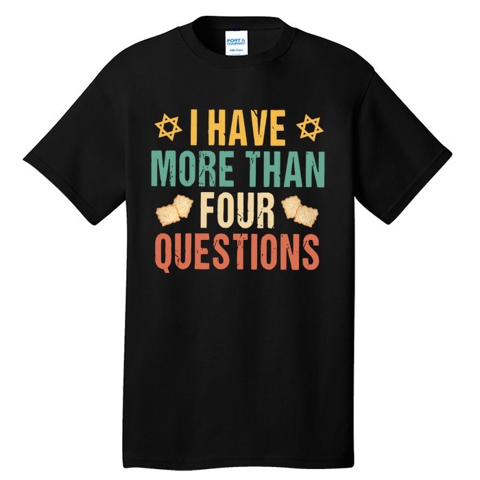 I Have More Than Four Questions Happy Passover Decorations Passover Family Tall T-Shirt