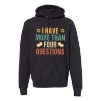 I Have More Than Four Questions Happy Passover Decorations Passover Family Premium Hoodie