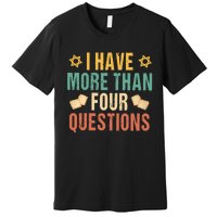 I Have More Than Four Questions Happy Passover Decorations Passover Family Premium T-Shirt