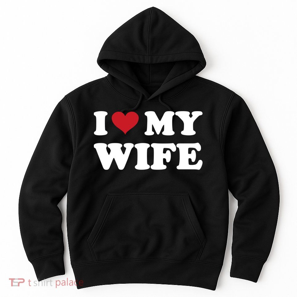 I Heart My Wife Hoodie