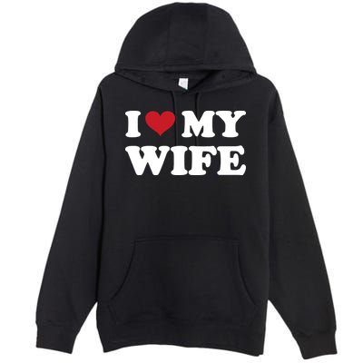 I Heart My Wife Premium Pullover Hoodie