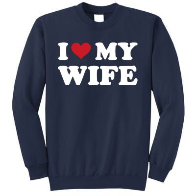 I Heart My Wife Sweatshirt