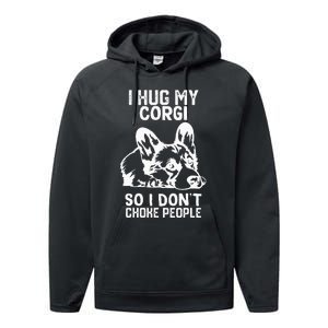 I Hug My Corgi So I Dont Choke People Performance Fleece Hoodie