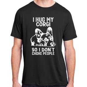 I Hug My Corgi So I Dont Choke People Adult ChromaSoft Performance T-Shirt