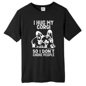 I Hug My Corgi So I Dont Choke People Tall Fusion ChromaSoft Performance T-Shirt