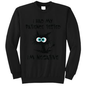 I Had My Patience Tested I'm Negative Cat Funny sarcasm Sweatshirt