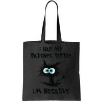 I Had My Patience Tested I'm Negative Cat Funny sarcasm Tote Bag