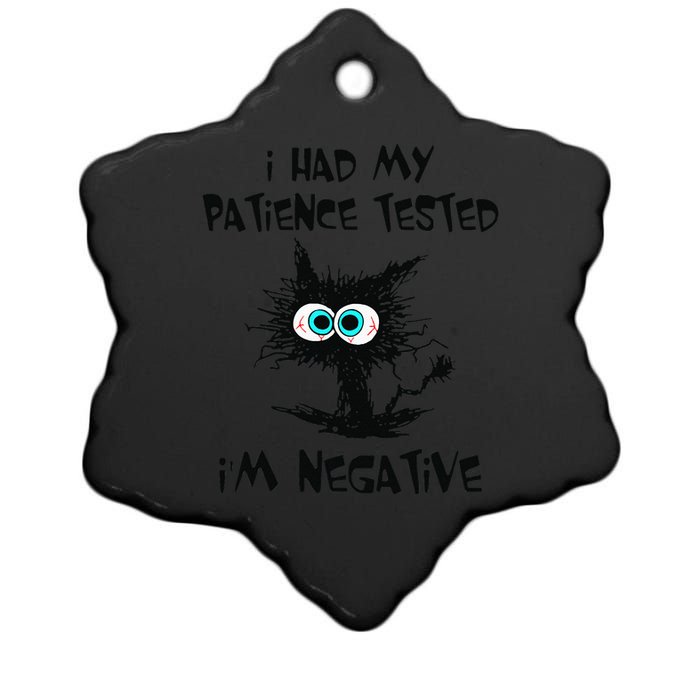 I Had My Patience Tested I'm Negative Cat Funny sarcasm Ceramic Star Ornament