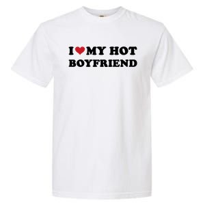 I Heart My Hot Boyfriend Garment-Dyed Heavyweight T-Shirt