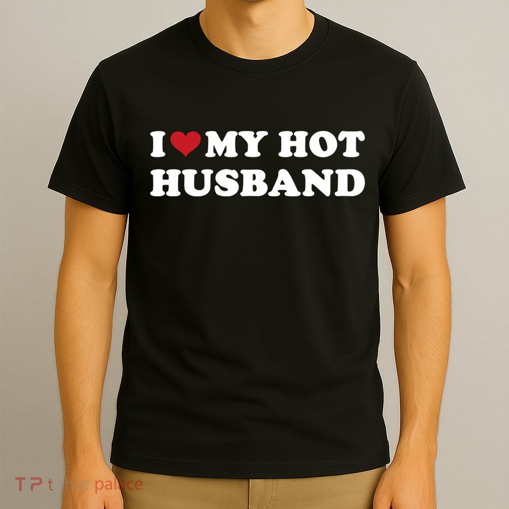 I Heart My Hot Husband T-Shirt