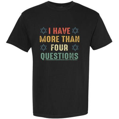 I Have More Than Four Questions Funny Passover Seder Garment-Dyed Heavyweight T-Shirt