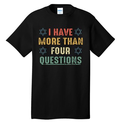 I Have More Than Four Questions Funny Passover Seder Tall T-Shirt