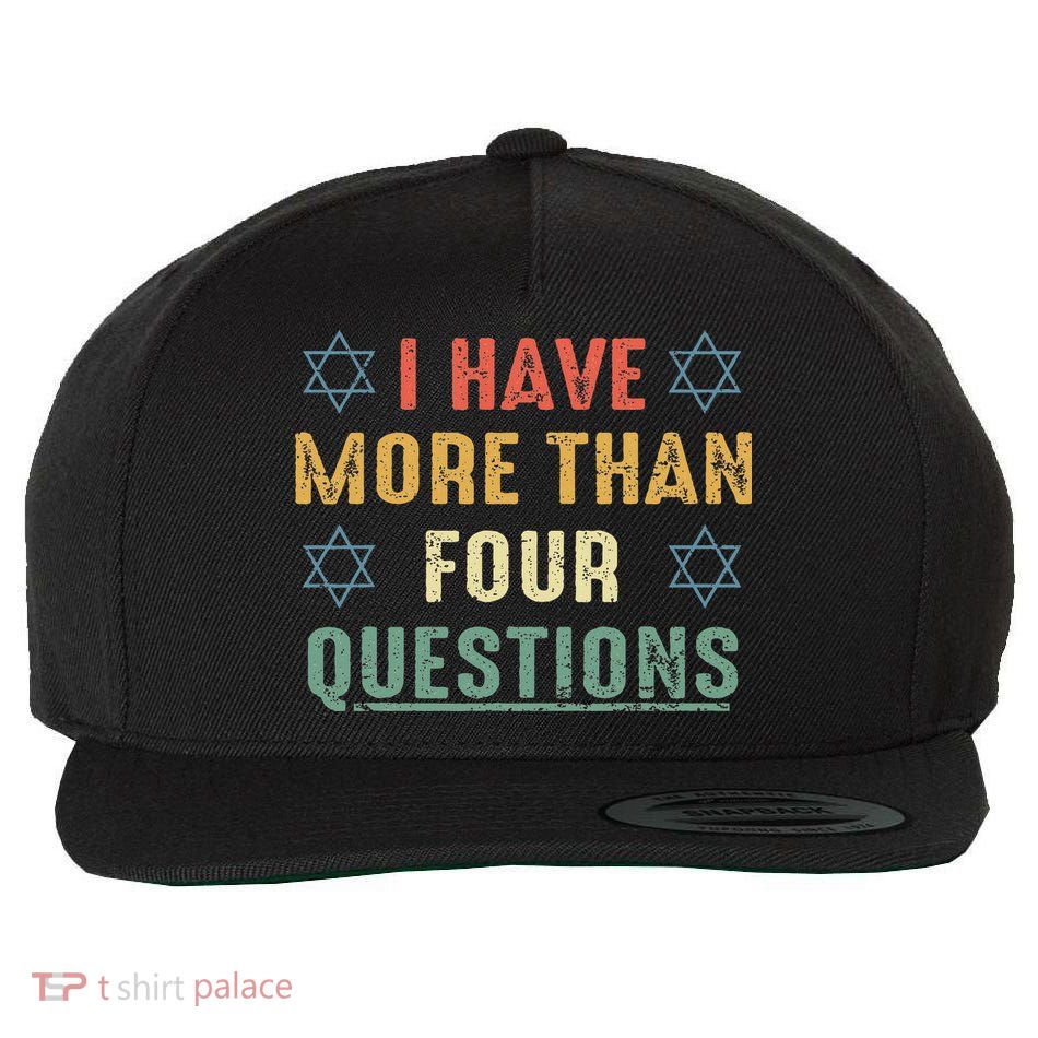 I Have More Than Four Questions Funny Passover Seder Wool Snapback Cap