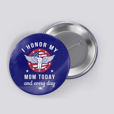 I Honor My Mom Today Cool Gift Angel Solider Memorial Day Flag Cool Gift Button