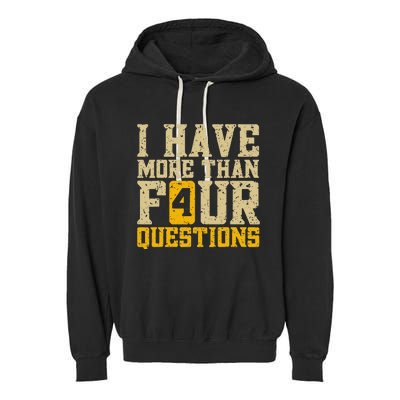 I Have More Than Four Questions Passover Funny Garment-Dyed Fleece Hoodie