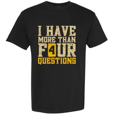 I Have More Than Four Questions Passover Funny Garment-Dyed Heavyweight T-Shirt