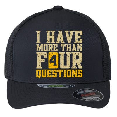 I Have More Than Four Questions Passover Funny Flexfit Unipanel Trucker Cap