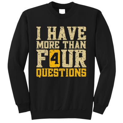 I Have More Than Four Questions Passover Funny Sweatshirt