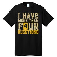 I Have More Than Four Questions Passover Funny Tall T-Shirt