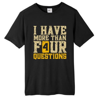 I Have More Than Four Questions Passover Funny Tall Fusion ChromaSoft Performance T-Shirt