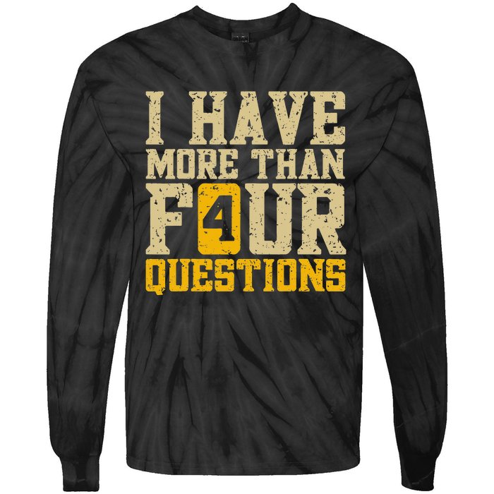 I Have More Than Four Questions Passover Funny Tie-Dye Long Sleeve Shirt