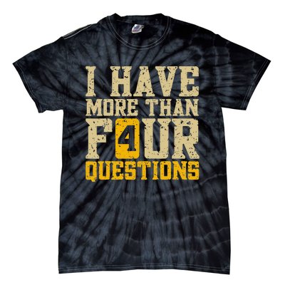 I Have More Than Four Questions Passover Funny Tie-Dye T-Shirt