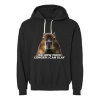 Idk How Much Longer I Can Slay Capybara Sarcastic Dank Meme Garment-Dyed Fleece Hoodie