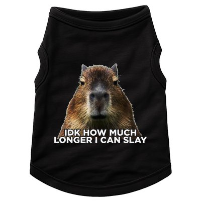 Idk How Much Longer I Can Slay Capybara Sarcastic Dank Meme Doggie Tank