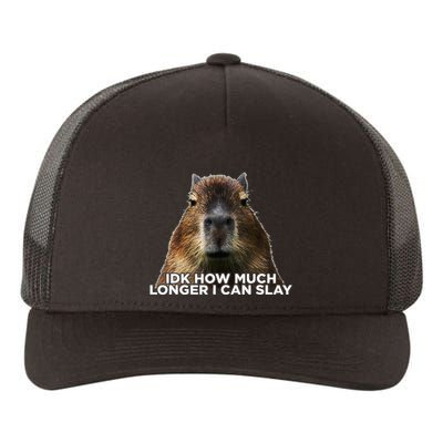 Idk How Much Longer I Can Slay Capybara Sarcastic Dank Meme Yupoong Adult 5-Panel Trucker Hat