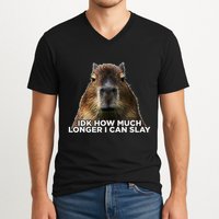 Idk How Much Longer I Can Slay Capybara Sarcastic Dank Meme V-Neck T-Shirt