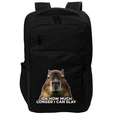 Idk How Much Longer I Can Slay Capybara Sarcastic Dank Meme Impact Tech Backpack