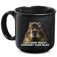 Idk How Much Longer I Can Slay Capybara Sarcastic Dank Meme 15oz Campfire Ceramic Mug