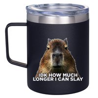 Idk How Much Longer I Can Slay Capybara Sarcastic Dank Meme 12oz Stainless Steel Coffee Mug