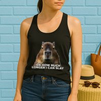 Idk How Much Longer I Can Slay Capybara Sarcastic Dank Meme Womens Tank Top