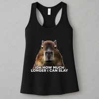 Idk How Much Longer I Can Slay Capybara Sarcastic Dank Meme Womens Tank Top