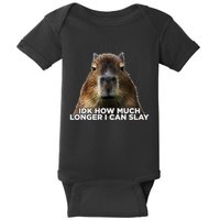 Idk How Much Longer I Can Slay Capybara Sarcastic Dank Meme Baby Bodysuit