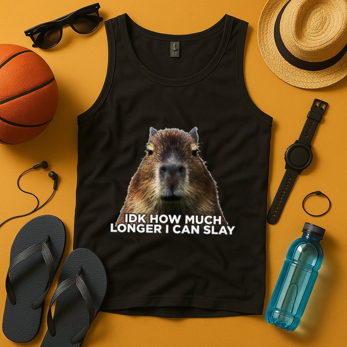 Idk How Much Longer I Can Slay Capybara Sarcastic Dank Meme Tank Top