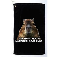 Idk How Much Longer I Can Slay Capybara Sarcastic Dank Meme Golf Towel