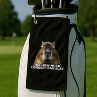 Idk How Much Longer I Can Slay Capybara Sarcastic Dank Meme Golf Towel
