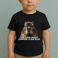Idk How Much Longer I Can Slay Capybara Sarcastic Dank Meme Toddler T-Shirt