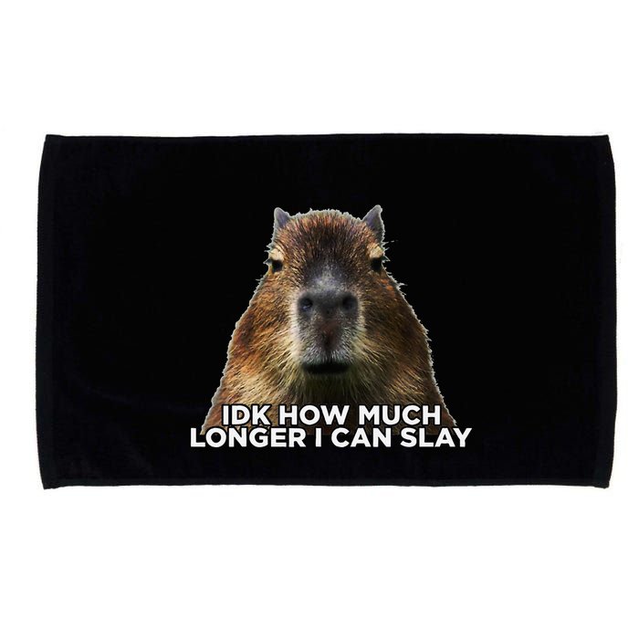 Idk How Much Longer I Can Slay Capybara Sarcastic Dank Meme Microfiber Hand Towel
