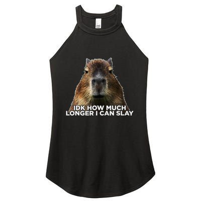 Idk How Much Longer I Can Slay Capybara Sarcastic Dank Meme Women's Perfect Tri Rocker Tank