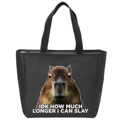 Idk How Much Longer I Can Slay Capybara Sarcastic Dank Meme Zip Tote Bag