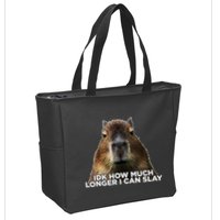 Idk How Much Longer I Can Slay Capybara Sarcastic Dank Meme Zip Tote Bag