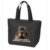 Idk How Much Longer I Can Slay Capybara Sarcastic Dank Meme Zip Tote Bag