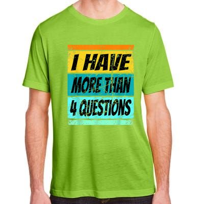 I Have More Than Four Questions Adult ChromaSoft Performance T-Shirt