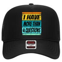 I Have More Than Four Questions High Crown Mesh Back Trucker Hat