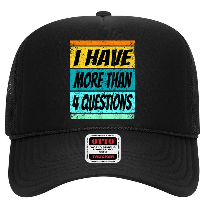 I Have More Than Four Questions High Crown Mesh Back Trucker Hat