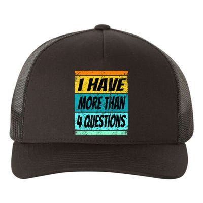 I Have More Than Four Questions Yupoong Adult 5-Panel Trucker Hat