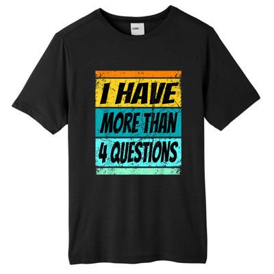 I Have More Than Four Questions Tall Fusion ChromaSoft Performance T-Shirt